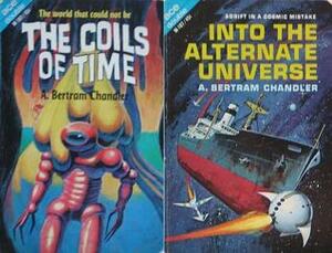 The Coils of Time / Into the Alternate Universe by A. Bertram Chandler