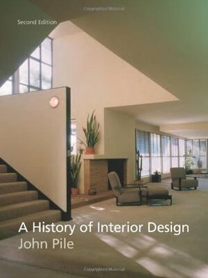 A History of Interior Design by John F. Pile