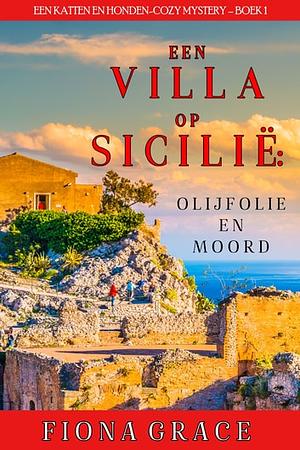 Een Villa op Sicilië: Olijfolie en Moord by Fiona Grace