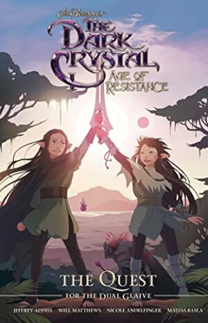 Jim Henson's The Dark Crystal: Age of Resistance: The Quest for the Dual Glaive by Nicole Andelfinger