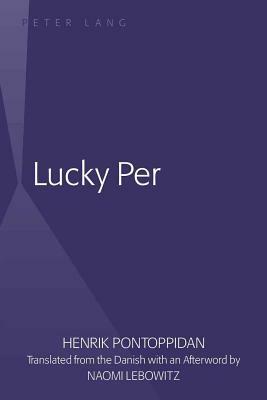 Lucky Per: Translated from the Danish with an Afterword by Naomi Lebowitz by Naomi Lebowitz