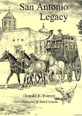 San Antonio Legacy: Folklore and Legends of a Diverse People by Donald E. Everett