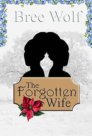 The Forgotten Wife by Bree Wolf