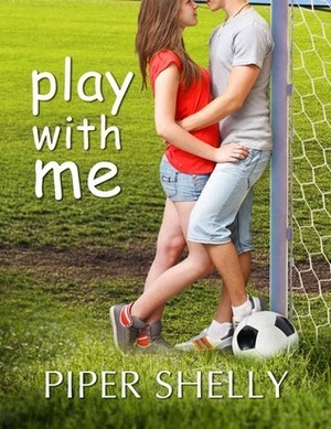 Play With Me by Piper Shelly, Anna Katmore