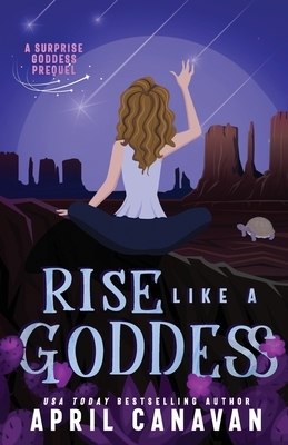 Rise Like a Goddess by April Canavan