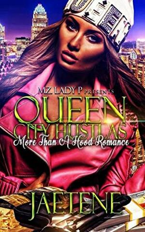 Queen City Hustlas: More Than A Hood Romance by Jae Tene