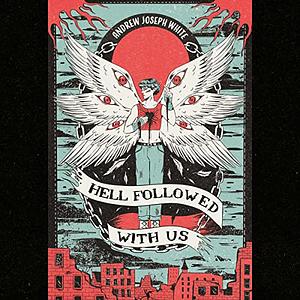 Hell Followed with Us by Andrew Joseph White