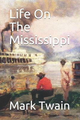 Life On The Mississippi by Mark Twain