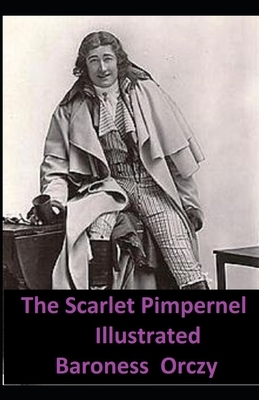 The Scarlet Pimpernel Illustrated by Baroness Orczy