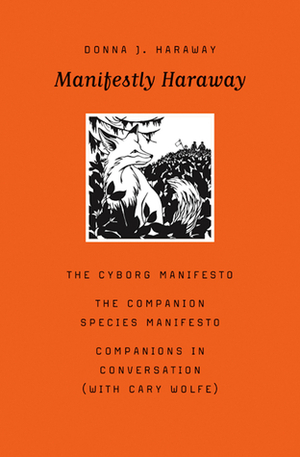 Manifestly Haraway by Donna J. Haraway, Cary Wolfe