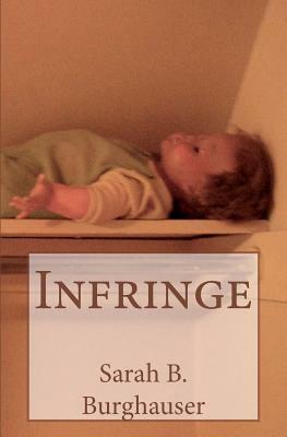 Infringe by Sarah B. Burghauser