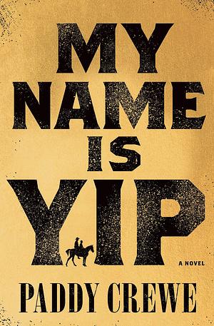 My Name Is Yip by Paddy Crewe, Paddy Crewe