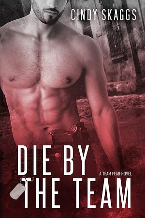 Die By The Team by Cindy Skaggs, Cindy Skaggs