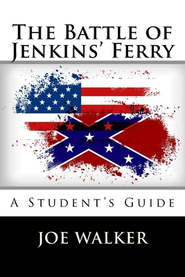 The Battle of Jenkins' Ferry: A Student's Guide by Joe Walker