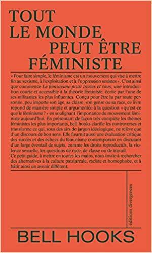 Tout le monde peut être féministe by bell hooks