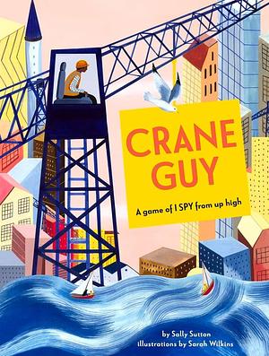 Crane Guy by Sally Sutton