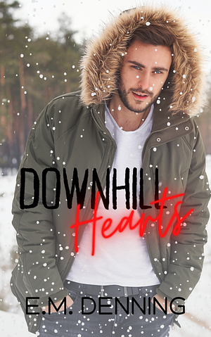 Downhill Hearts by E.M. Denning