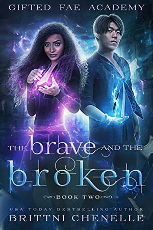 The Brave & The Broken by Brittni Chenelle