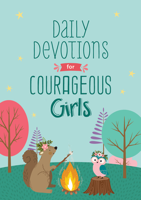 Daily Devotions for Courageous Girls by Jessie Fioritto, Janice Thompson, Linda Hang