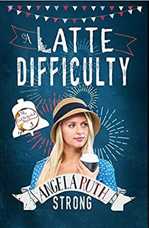 A Latte Difficulty by Angela Ruth Strong