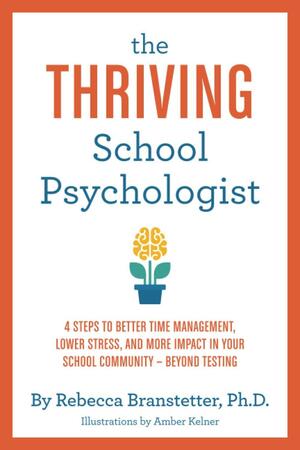 The Thriving School Psychologist: 4 Steps to Better Time Management, Lower Stress, and More Impact in Your School Community - Beyond Testing by Rebecca Branstetter