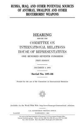 Russia, Iraq, and other potential sources of anthrax, smallpox, and other bioterrorist weapons by United Stat Congress, Committee on International Relations, United States House of Representatives