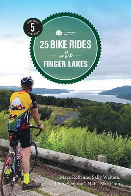 25 Bike Rides in the Finger Lakes by Mark Roth, Sally Walters, Tnmc Bike Club