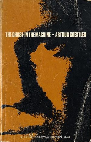 The Ghost in the Machine by Arthur Koestler