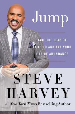 Jump: Take the Leap of Faith to Achieve Your Life of Abundance by Steve Harvey