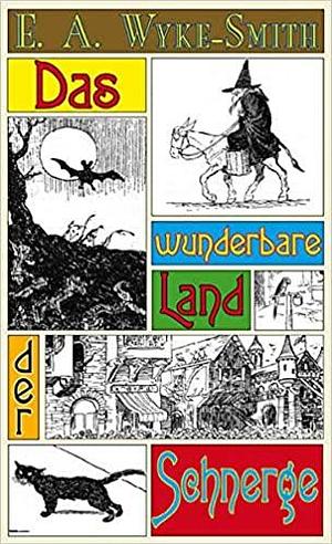 Das wunderbare Land der Schnerge by E.A. Wyke-Smith, E.A. Wyke-Smith