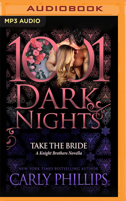 Take the Bride: A Knight Brothers Novella by Carly Phillips