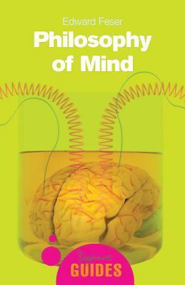 Philosophy of Mind: A Beginner's Guide by Edward Feser
