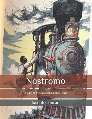 Nostromo: A Tale of the Seaboard: Large Print by Joseph Conrad