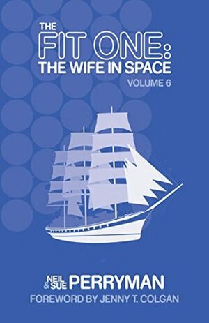 The Fit One: The Wife in Space, Volume 6 by Graham Kibble-White, Neil Perryman, Sue Perryman