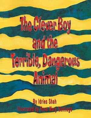 The Clever Boy and the Terrible, Dangerous Animal by Idries Shah