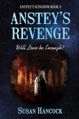 Anstey's Revenge: Will Love be Enough? by Susan Hancock