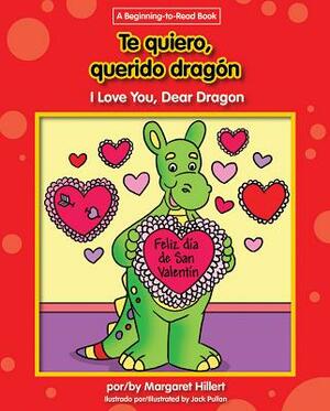 Te Quiero, Querido Dragon/I Love You, Dear Dragon by Margaret Hillert