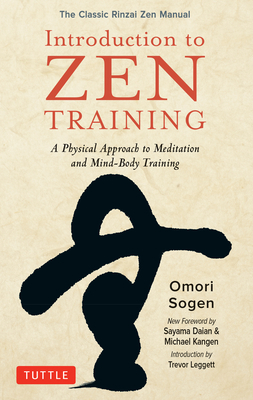 Introduction to Zen Training: A Physical Approach to Meditation and Mind-Body Training (the Classic Rinzai Zen Manual) by Omori Sogen