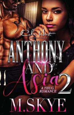 Anthony and Asia 2: A Thug Romance by M. Skye