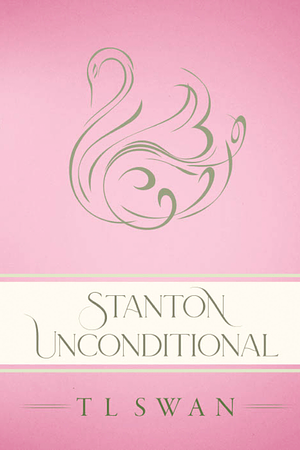 Stanton Unconditional by T.L. Swan
