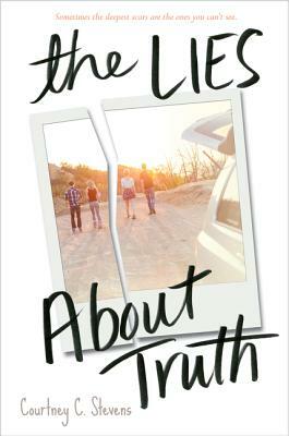 The Lies about Truth by Courtney C. Stevens