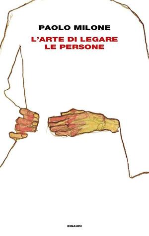 L'arte di legare le persone by Paolo Milone