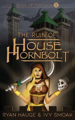 The Ruin of House Hornbolt by Ivy Smoak, Ryan Hauge