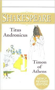 Titus Adronicus and Timon of Athens by William Shakespeare, Sylvan Barnet, Maurice Charney