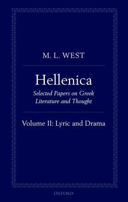 Hellenica: Volume II: Lyric and Drama by M.L. West