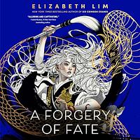 A Forgery of Fate by Elizabeth Lim