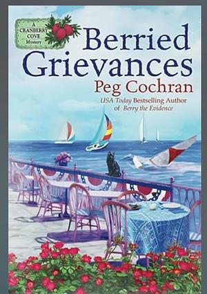 Berried Grievances  by Peg Cochran