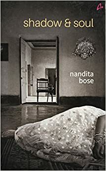 Shadow and Soul by Nandita Bose