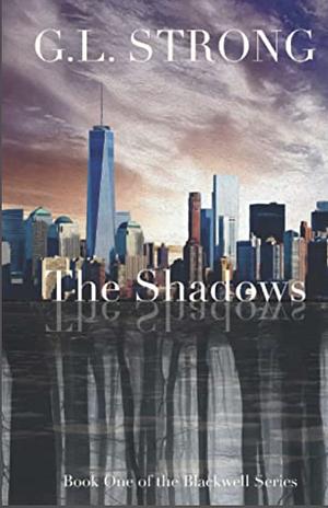 The Shadows: Book One of The Blackwell Series by G.L. Strong