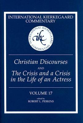 Christian Discourses and the Crisis and a Crisis in the Life of an Actress by Søren Kierkegaard